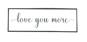 5” x 16” Love you More Metal Sign