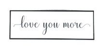 Load image into Gallery viewer, 5” x 16” Love you More Metal Sign